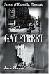 Gay Street: Stories of Knoxville, Tennessee