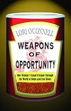 Weapons of Opportunity: One Woman's Casual Crusade Through the World of Dojos and Low Blows