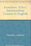 Frontiers. : an intermediate course in English