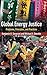 Global Energy Justice: Problems, Principles, and Practices