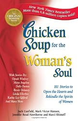 Chicken Soup for the Woman's Soul: 101 Stories to Open the Hearts and Rekindle the Spirits of Women (Chicken Soup for the Soul)
