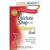 Chicken Soup for the Woman's Soul: 101 Stories to Open the Hearts and Rekindle the Spirits of Women (Chicken Soup for the Soul)