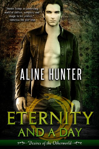 Eternity and a Day (Desires of the Otherworld) by Aline Hunter