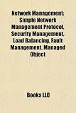 Network Management: Simple Network Management Protocol, Security Management, Load Balancing, Fault Management, Managed Object