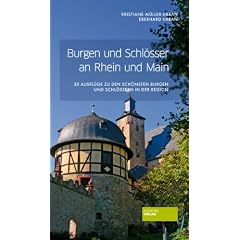 Burgen und Schl�sser an Rhein und Main - 30 Ausfl�ge zu den sch�nsten Burgen und Schl�ssern