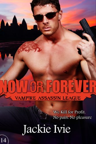 Now or Forever (Vampire Assassin League #14)
