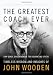 The Greatest Coach Ever: Timeless Wisdom and Insights of John Wooden (The Heart of a Coach Series)