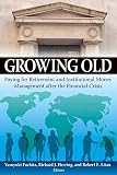 Growing old : paying for retirement and institutional money management after the financial crisis
