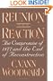 Reunion and Reaction: The Compromise of 1877 and the End of Reconstruction