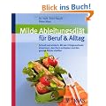 Milde Ableitungsdi�t f�r Beruf & Alltag: Schnell und einfach: Mit der Erfolgsmethode abnehmen, den Darm entlasten und den ganzen K�rper straffen