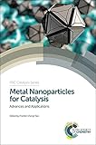 Metal nanoparticles for catalysis : advances and applications