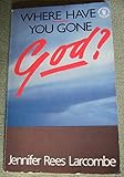 Where have you gone, God?