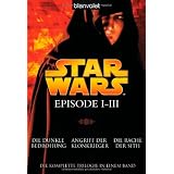 Star Wars(TM) - Episode I-III: Die dunkle Bedrohung - Angriff der Klonkrieger - Die Rache der Sithvon "Terry Brooks"