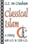 Classical Islam: A History, 600 A.D. to 1258 A.D.