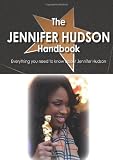 The Jennifer Hudson Handbook - Everything you need to know about Jennifer Hudson