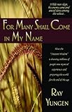 For Many Shall Come in My Name