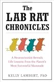 The Lab Rat Chronicles: A Neuroscientist Reveals Life Lesson...