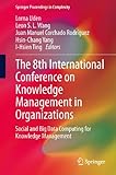 The 8th International Conference on Knowledge Management in Organizations : social and big data computing for knowledge management