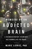 Memoirs of an Addicted Brain: A Neuroscientist Examines his Former Life on Drugs