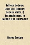 Editeur de Jeux: Liste Des Editeurs de Jeux Video, Q Entertainment, Le Souffle D’Or, Glu Mobile