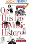 On This Day in Music History: Over 2,000 Popular Music Facts Covering Every Day of the Year