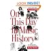 On This Day in Music History: Over 2,000 Popular Music Facts Covering Every Day of the Year