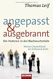 book cover Angepasst und ausgebrannt: Die Parteien in der Nachwuchsfalle - Warum Deutschland der Stillstand droht - Thomas Leif