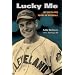 Lucky Me: My Sixty-five Years in Baseball (Sport in American Life)