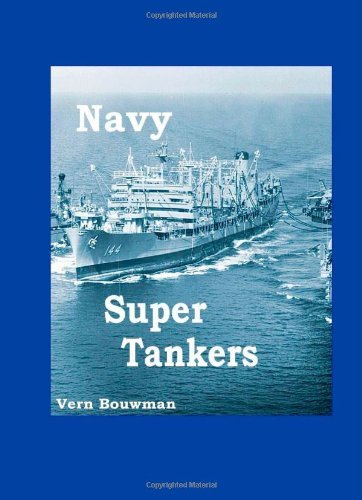Navy Super Tankers [Paperback] [2006] (Author) Vern Bouwman