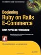 Beginning Ruby on Rails E-Commerce: From Novice to Professional (Beginning: from Novice to Professional)