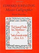 Edward Johnston: Master Calligrapher Edward Johnston: Master Calligrapher