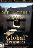 Global Treasures  PREHISTORIC MALTA