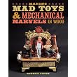 Making Mad Toys & Mechanical Marvels in Wood