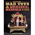Making Mad Toys & Mechanical Marvels in Wood