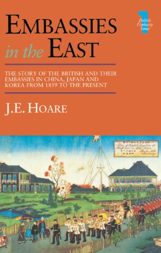 Embassies in the East: The Story of the British and Their Embassies in China, Japan and Korea from 1859 to the Present (British Embassy) On Sale