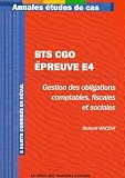 BTS CGO Epreuve E4 : Gestion des obligations comptables, fiscales et sociales, 5 sujets corrig�s