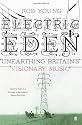 Electric Eden: Unearthing Britain's Visionary Music