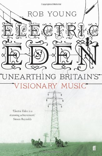 Electric Eden: Unearthing Britain's Visionary Music