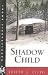 Shadow Child (Hardscrabble Books)