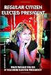 Regular Citizen Elected President: What Would You Do If You Were Elected President?