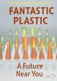 Fantastic Plastic - A Future Near You (Institutional Use)