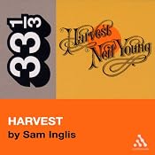 Neil Young's Harvest (33 1/3 Series) | [Sam Inglis]