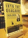 Into the quagmire : Lyndon Johnson and the escalation of the Vietnam War