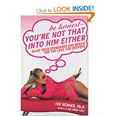 Be Honest: You're Not That into Him Either - Raise Your Standards and Reach for the Love You Deserve