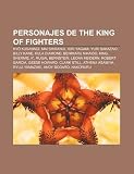 Personajes de The King of Fighters: Ky Kusanagi, Mai Shiranui, Iori Yagami, Yuri Sakazaki, Billy Kane, Kula Diamond, Benimaru Nikaido, King (Spanish Edition)