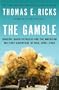 The Gamble: General David Petraeus and the American Military Adventure in Iraq, 2006-2008
