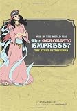 Who in the World Was the Acrobatic Empress?: The Story of Theodora