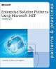 Enterprise Solution Patterns Using Microsoft .Net: Version 2.0 : Patterns & Practices