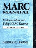 MARC Manual: Understanding and Using MARC Records