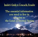 2012 Insider's Guide to Living in Cotacachi, Ecuador